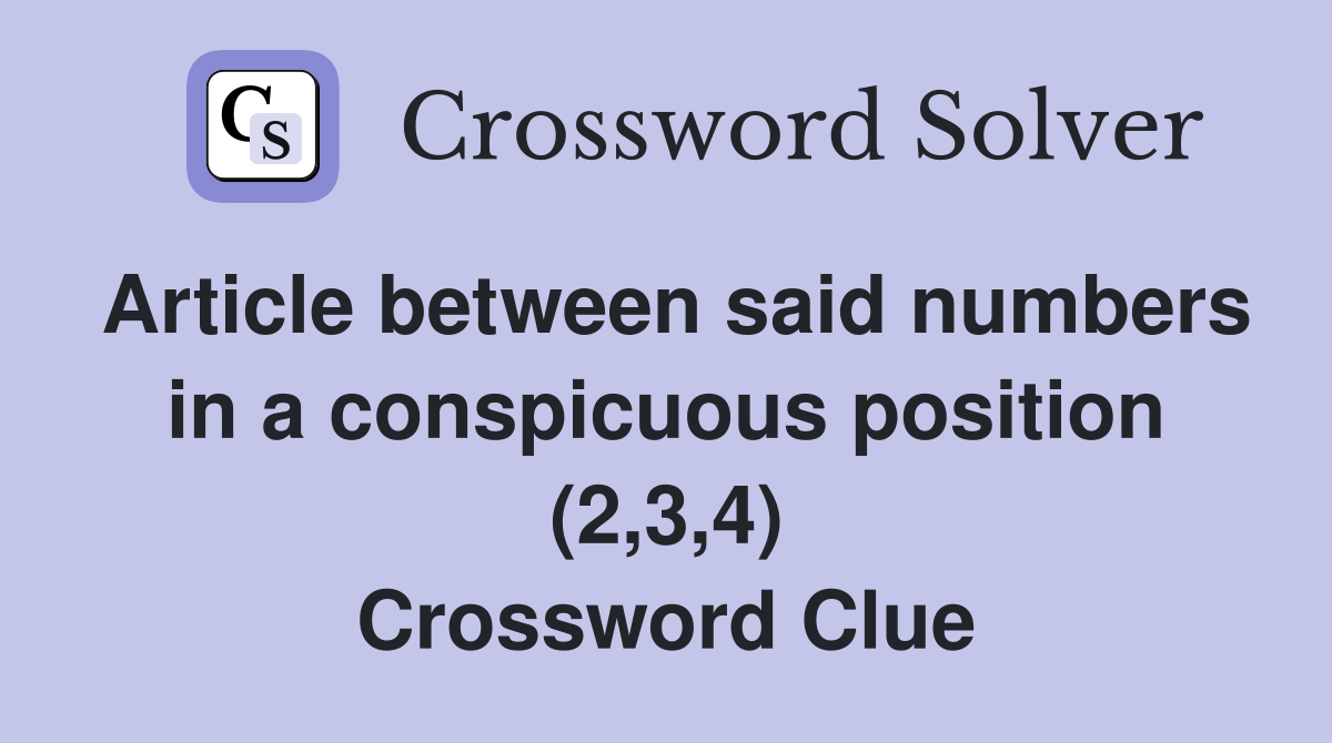 Article between said numbers in a conspicuous position (2,3,4) Crossword Clue