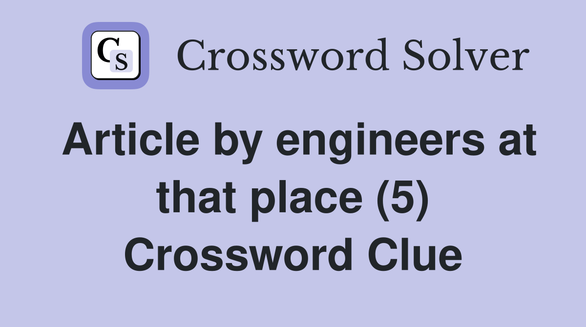Article by engineers at that place (5) Crossword Clue