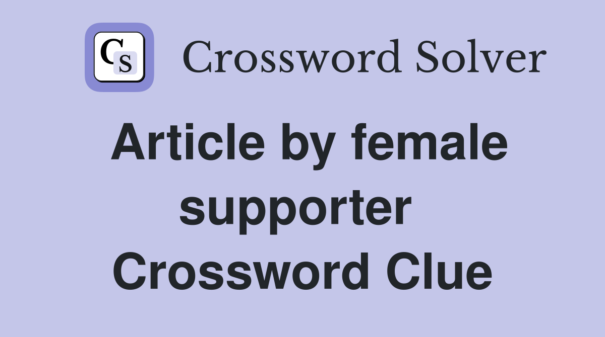 Article by female supporter  Crossword Clue