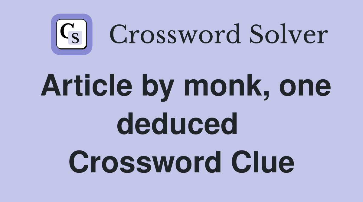 Article by monk, one deduced  Crossword Clue