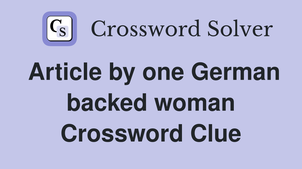 Article by one German backed woman Crossword Clue