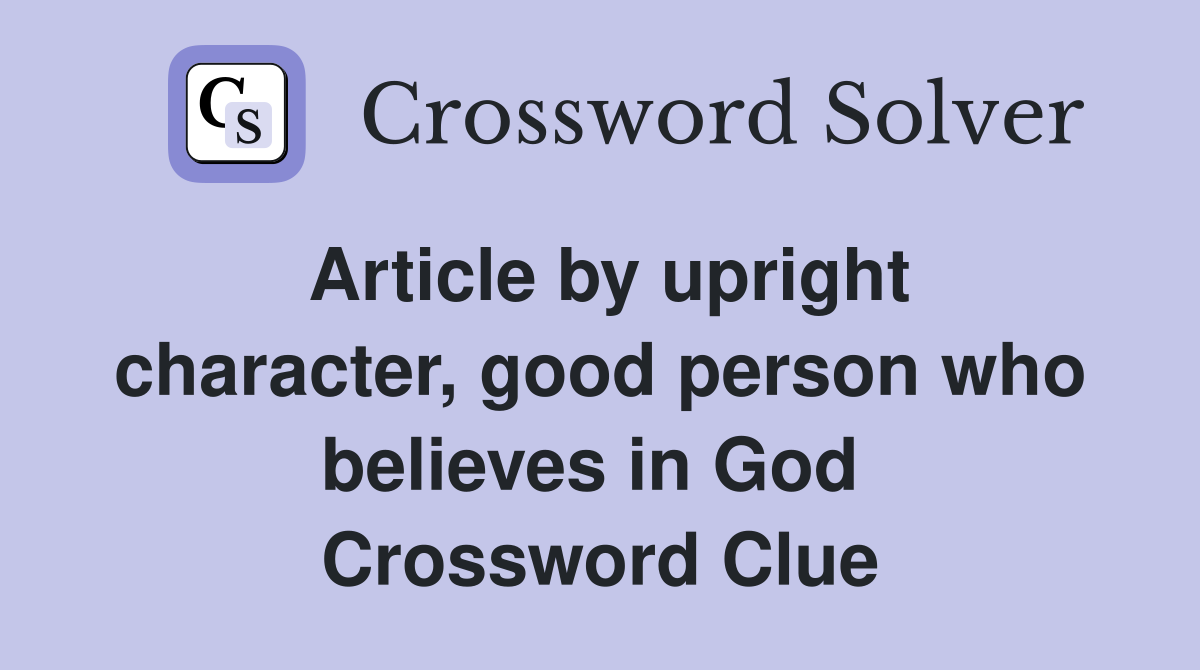 Article by upright character, good person who believes in God  Crossword Clue