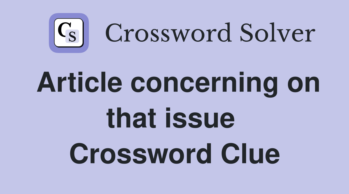 Article concerning on that issue  Crossword Clue