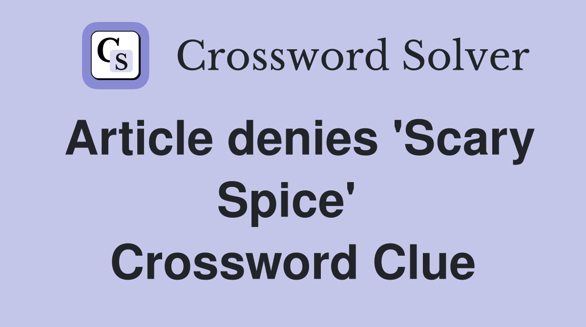Article denies 'Scary Spice'  Crossword Clue