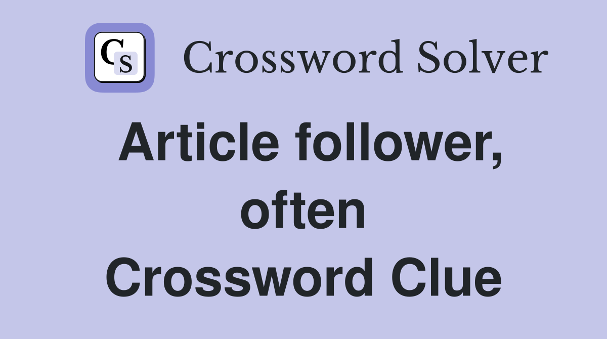 Article follower, often Crossword Clue