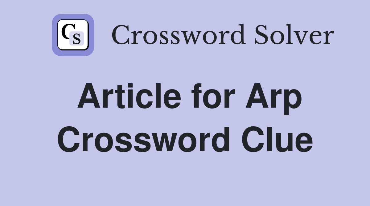 Article for Arp Crossword Clue