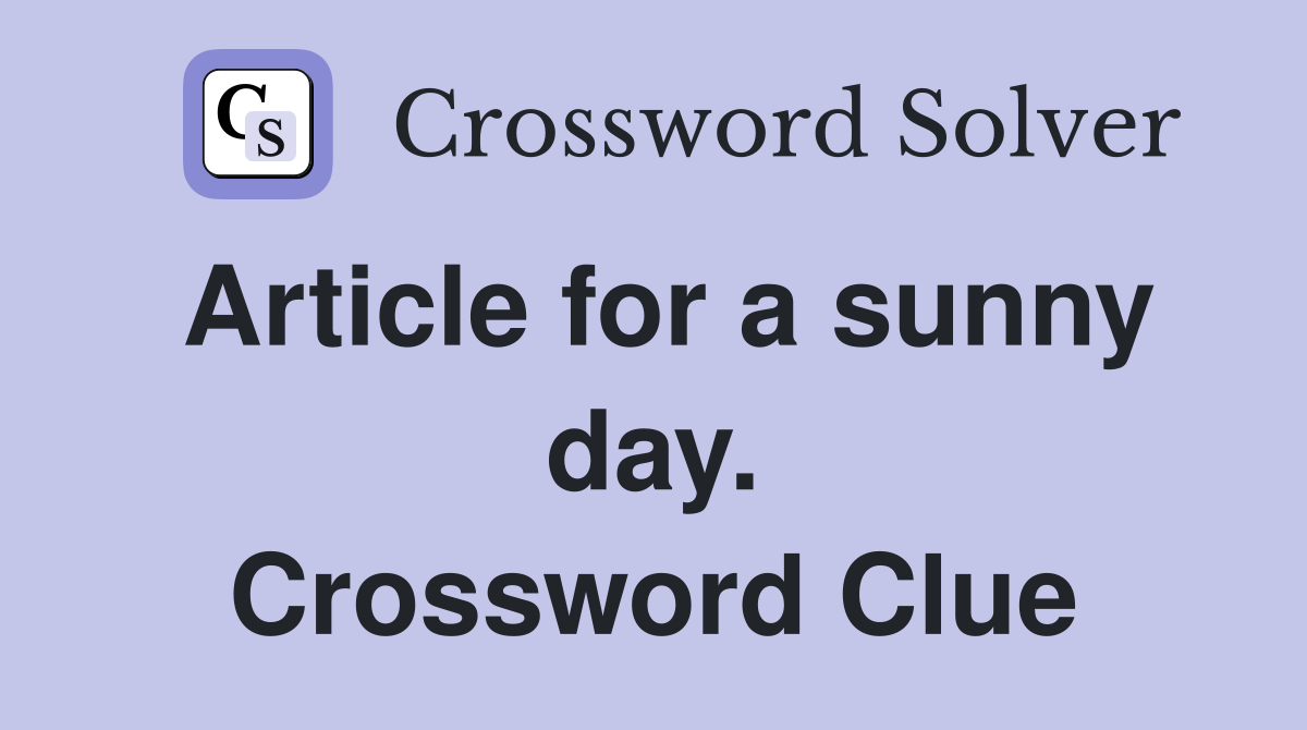 Article for a sunny day. Crossword Clue