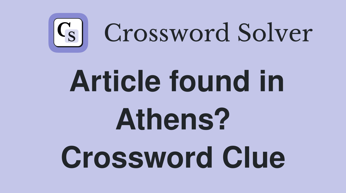 Article found in Athens? Crossword Clue