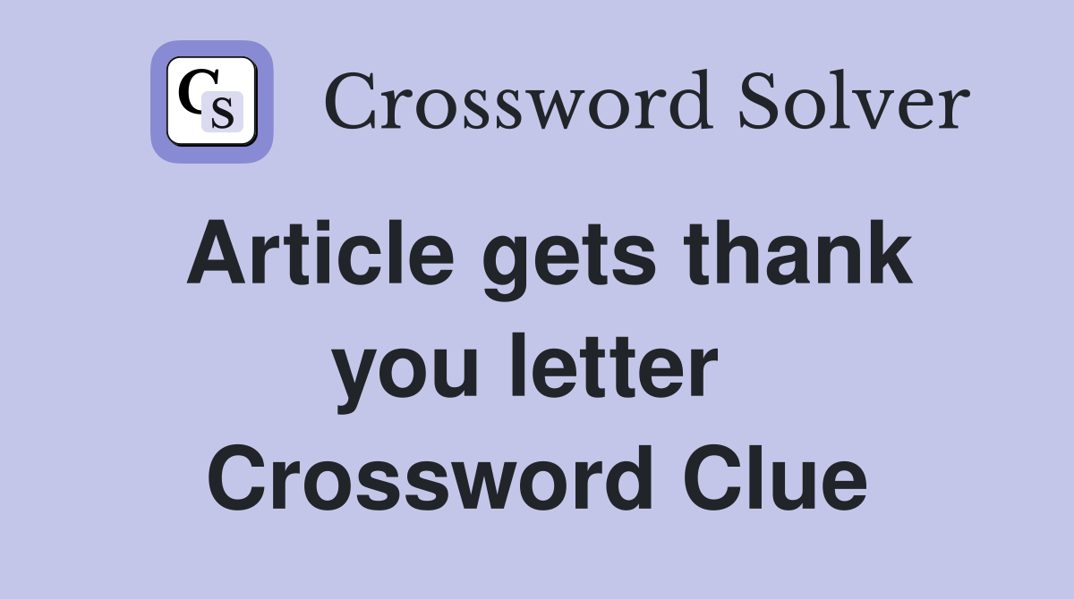 Article gets thank you letter  Crossword Clue