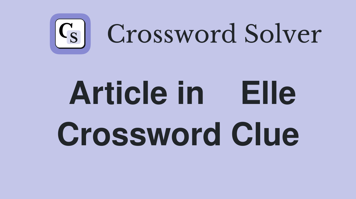 Article in    Elle Crossword Clue