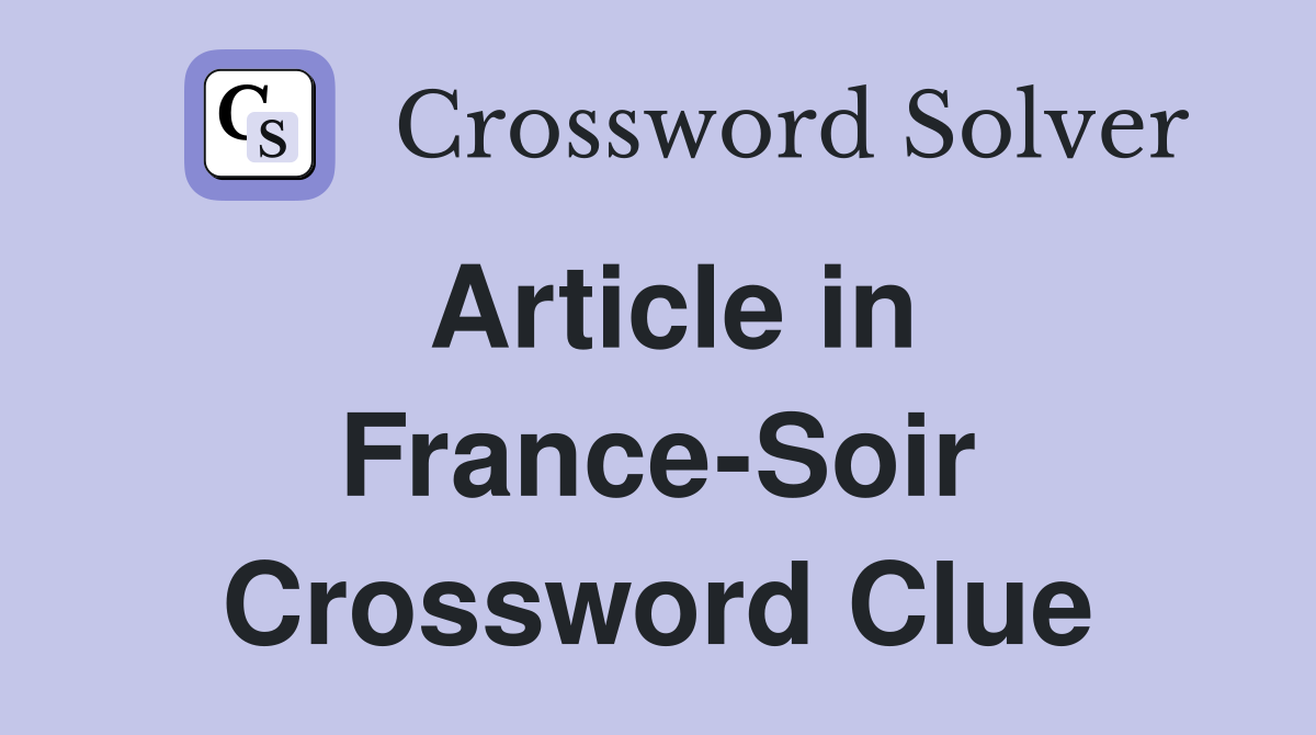 Article in France-Soir Crossword Clue