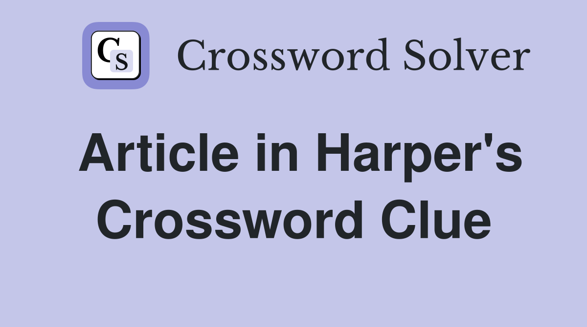 Article in Harper's Crossword Clue