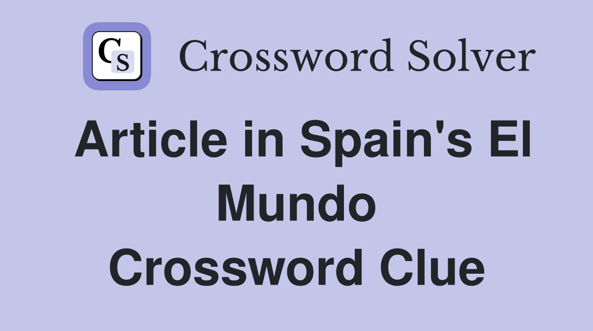 Article in Spain's El Mundo Crossword Clue