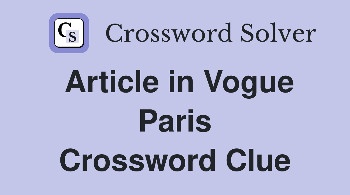 Article in Vogue Paris Crossword Clue