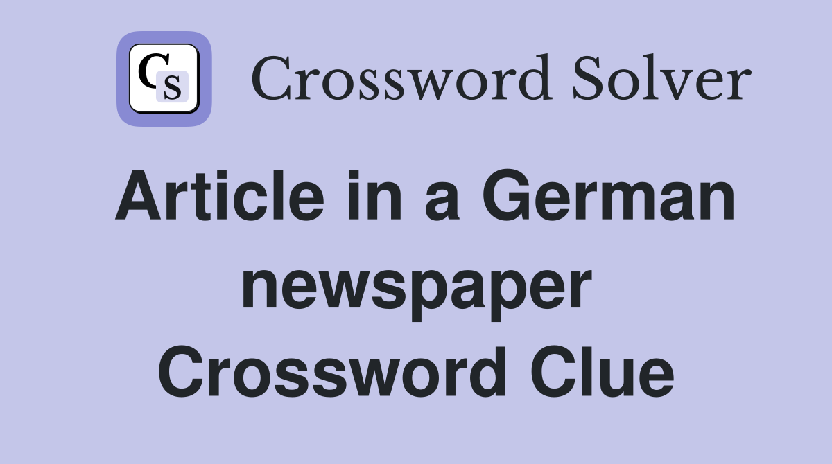 Article in a German newspaper Crossword Clue