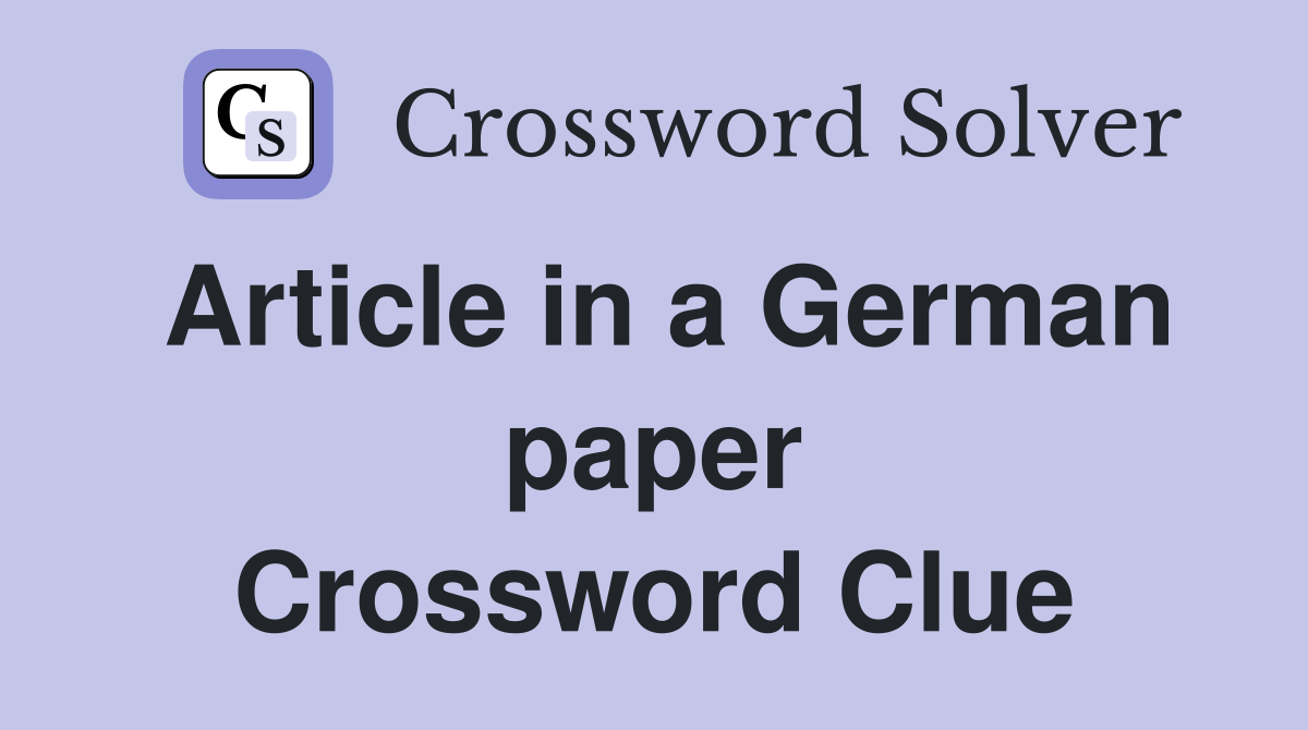 Article in a German paper Crossword Clue