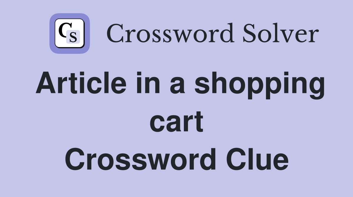 Article in a shopping cart Crossword Clue