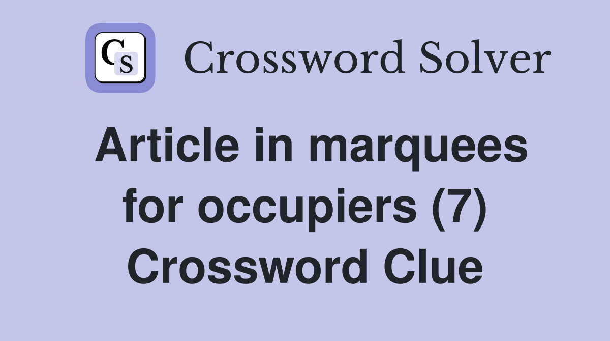 Article in marquees for occupiers (7) Crossword Clue