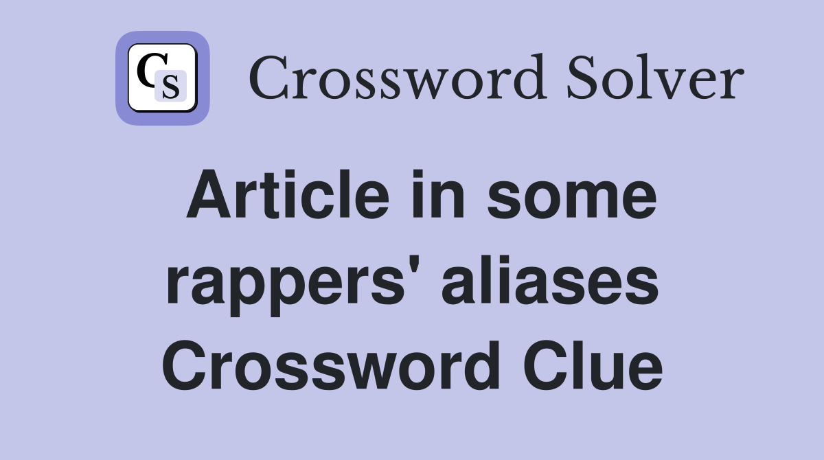 Article in some rappers' aliases Crossword Clue