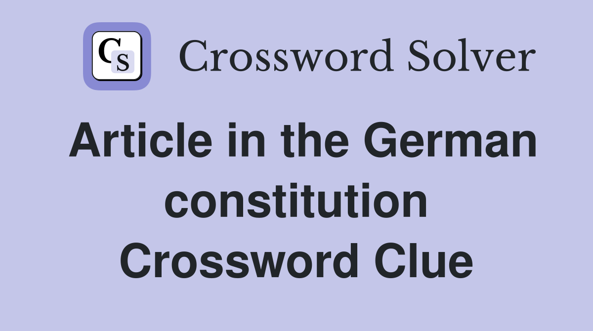 Article in the German constitution Crossword Clue
