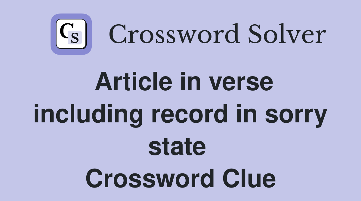 Article in verse including record in sorry state  Crossword Clue