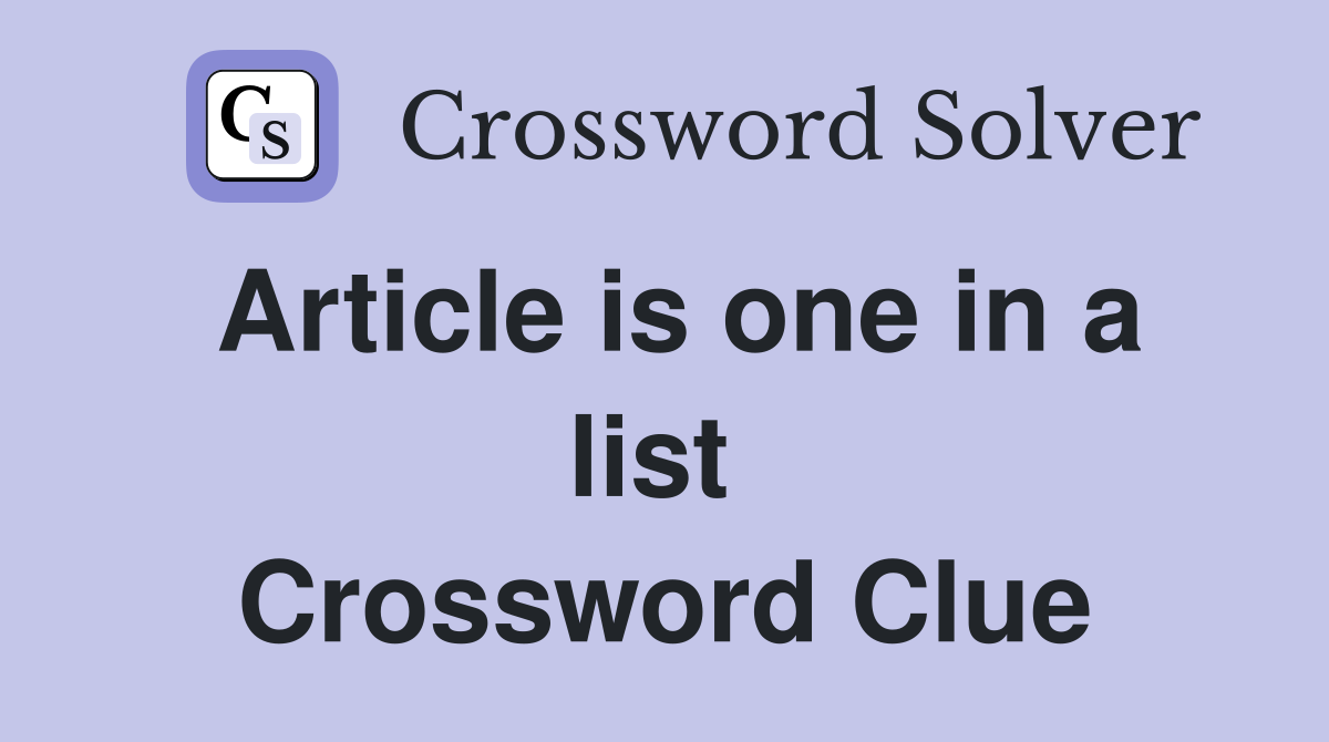 Article is one in a list  Crossword Clue