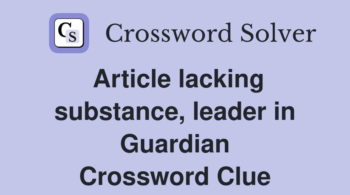 Article lacking substance, leader in Guardian Crossword Clue