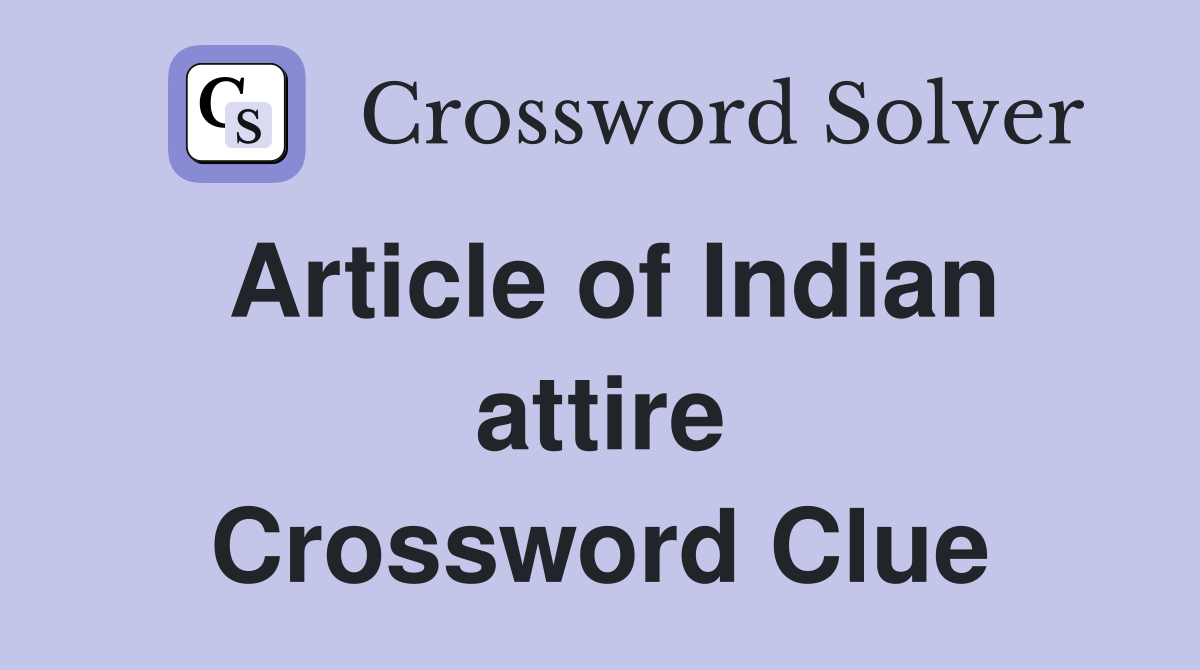 Article of Indian attire Crossword Clue