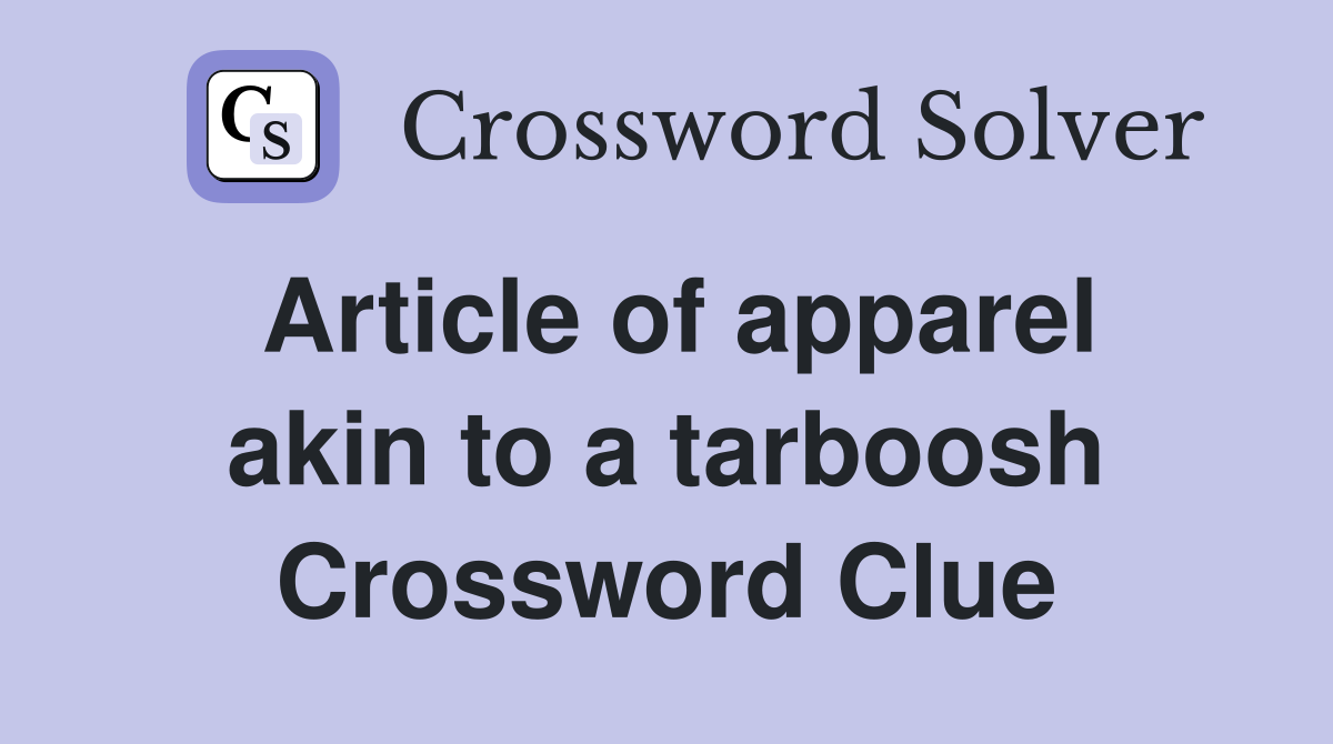 Article of apparel akin to a tarboosh Crossword Clue