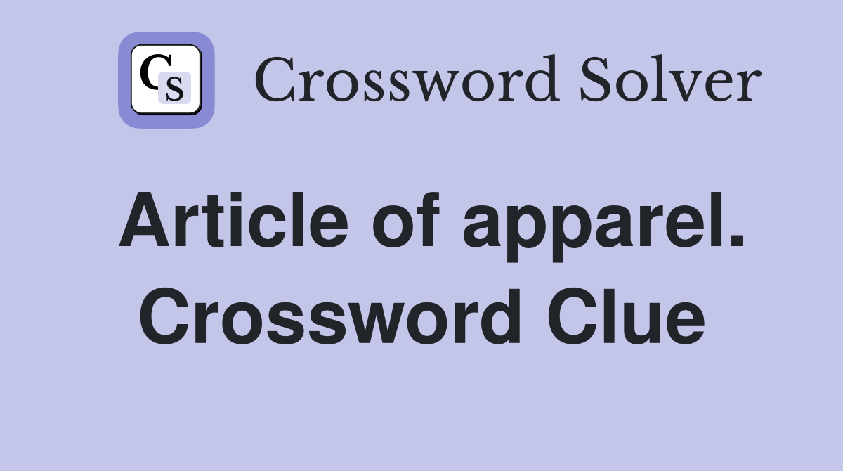Article of apparel. Crossword Clue