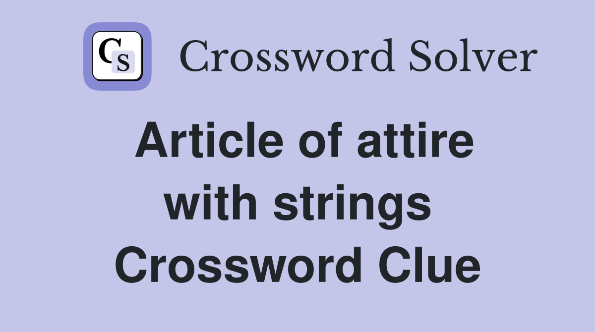 Article of attire with strings Crossword Clue