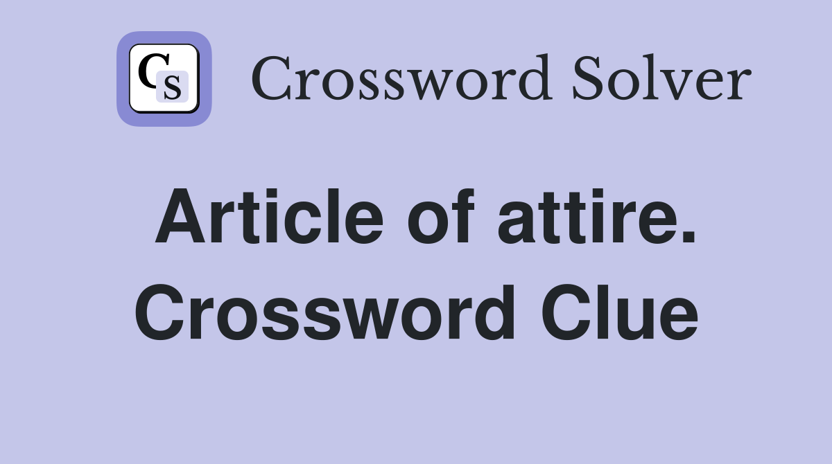 Article of attire. Crossword Clue