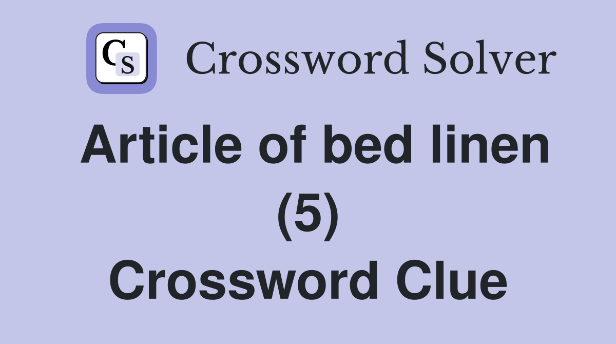 Article of bed linen (5) Crossword Clue