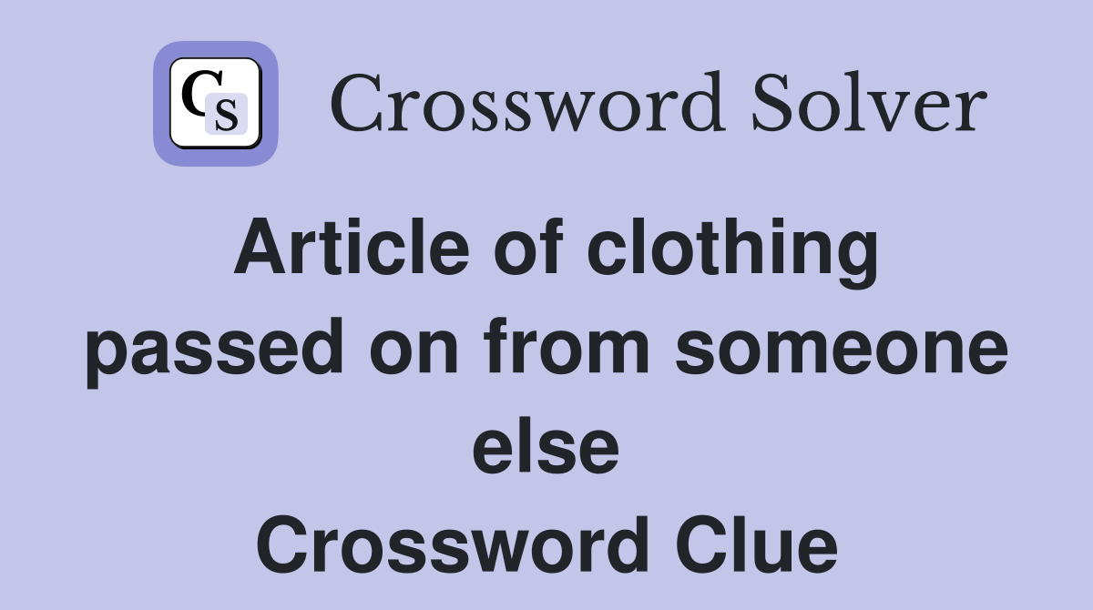 Article of clothing passed on from someone else Crossword Clue