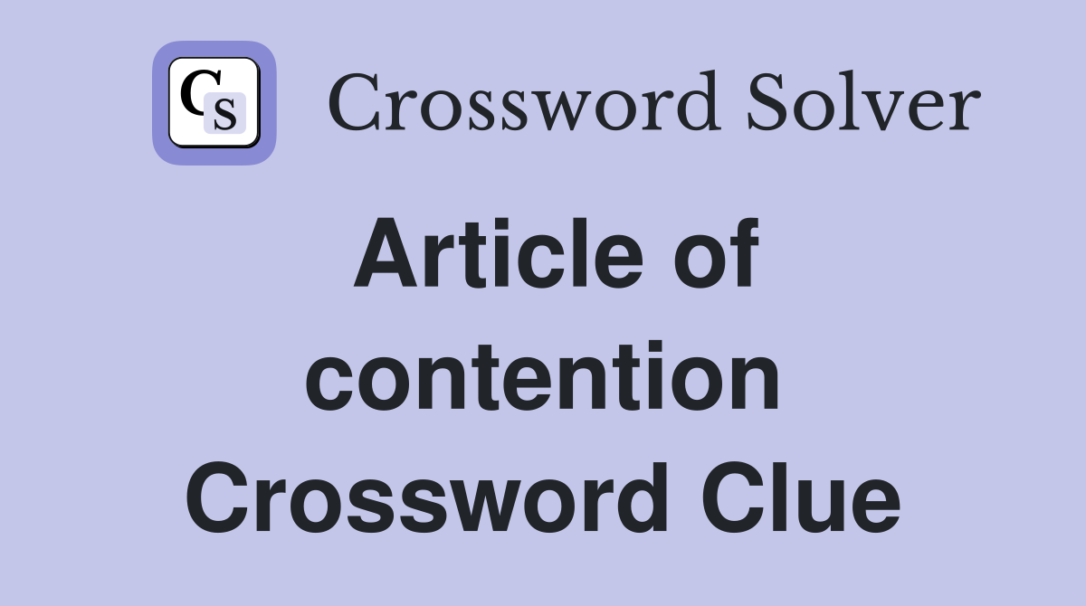 Article of contention Crossword Clue