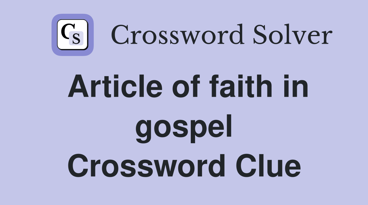 Article of faith in gospel Crossword Clue