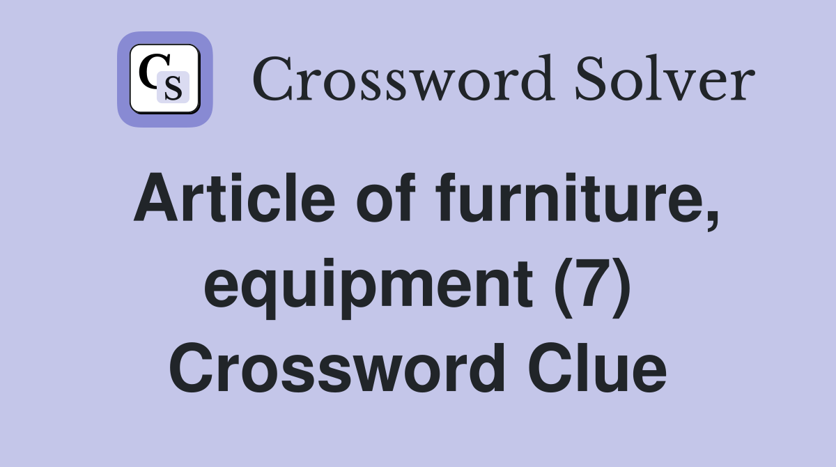 Article of furniture, equipment (7) Crossword Clue