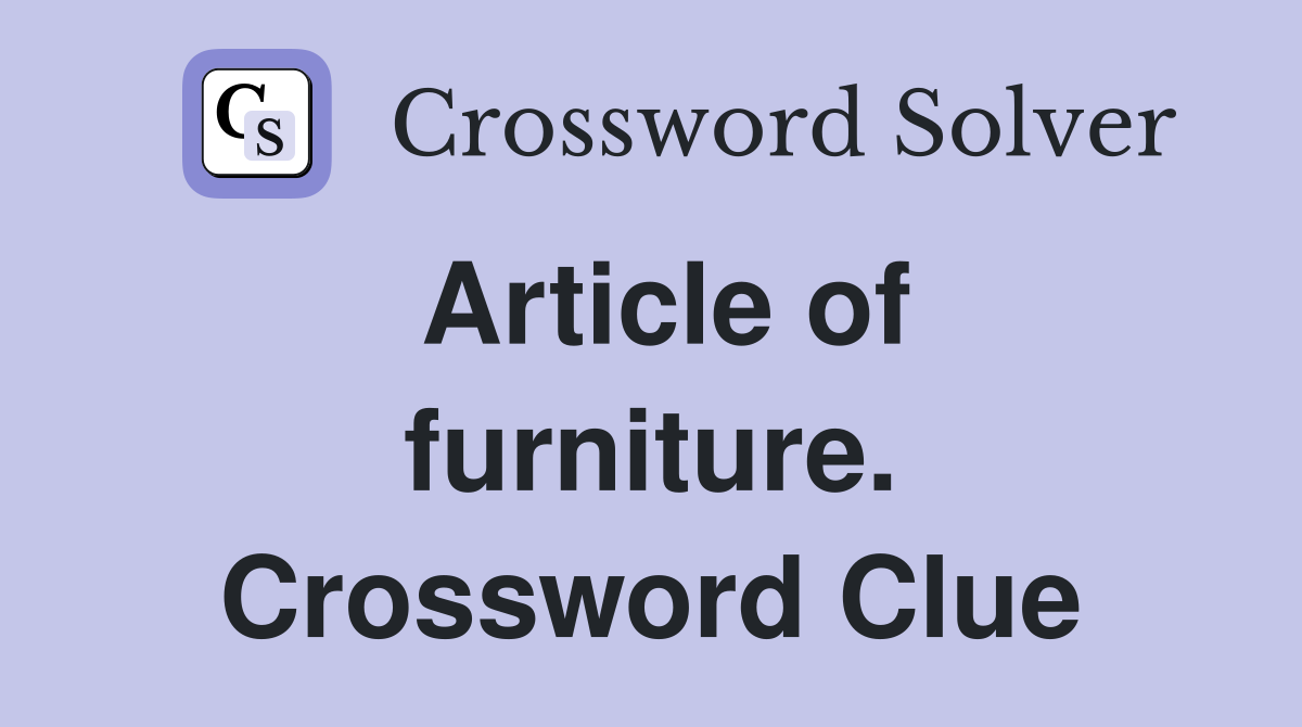 Article of furniture. Crossword Clue