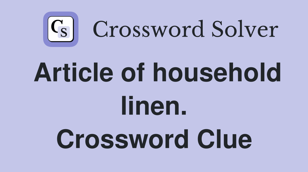 Article of household linen. Crossword Clue