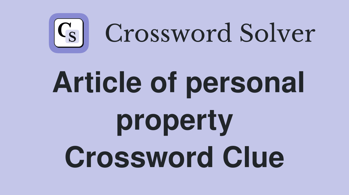 Article of personal property Crossword Clue