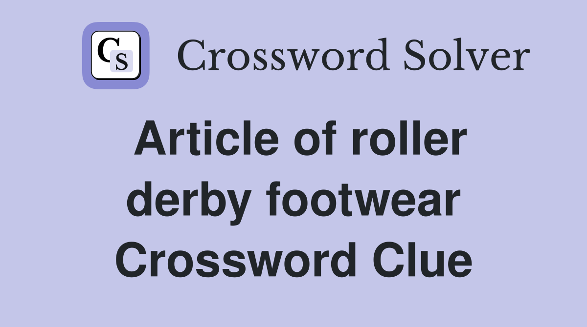 Article of roller derby footwear Crossword Clue