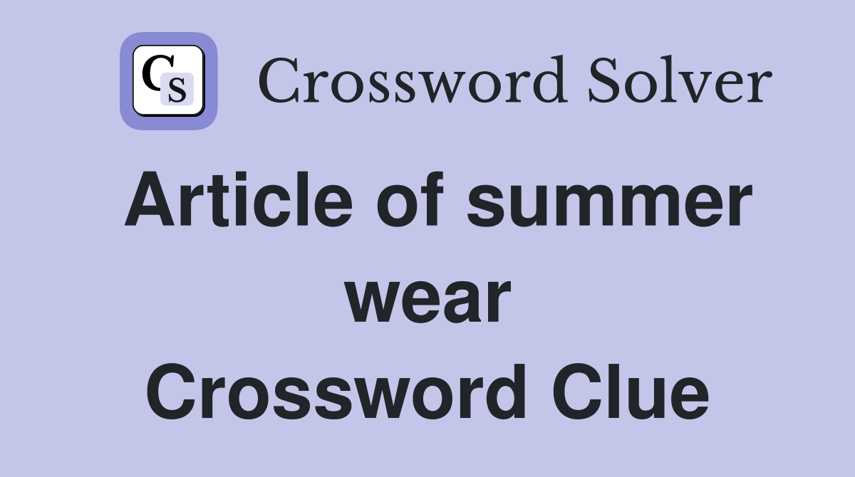 Article of summer wear Crossword Clue