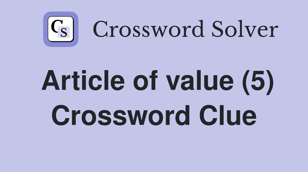 Article of value (5) Crossword Clue
