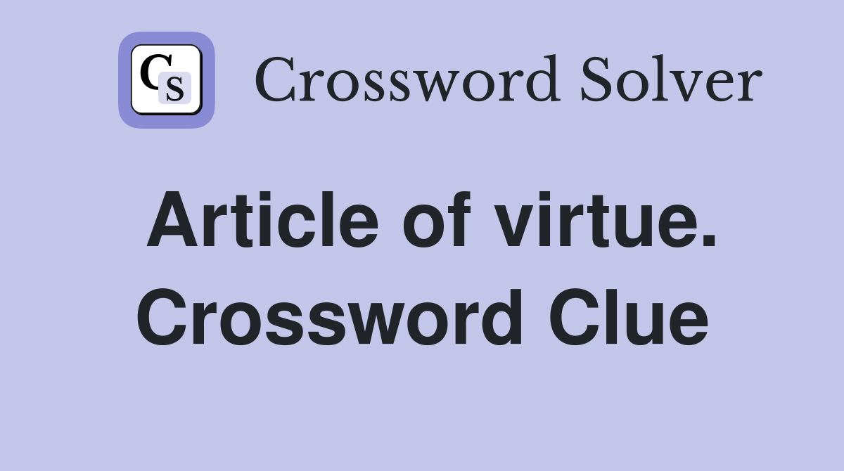 Article of virtue. Crossword Clue