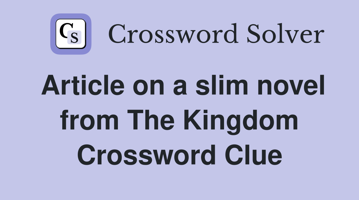 Article on a slim novel from The Kingdom Crossword Clue