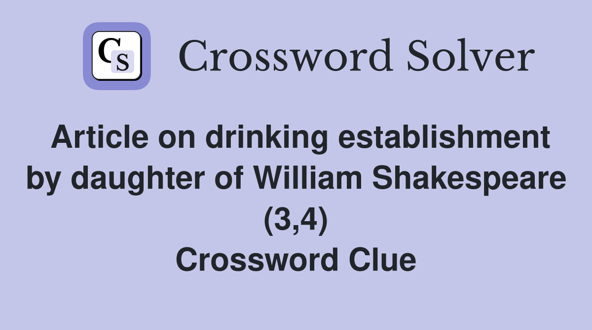Article on drinking establishment by daughter of William Shakespeare (3,4) Crossword Clue