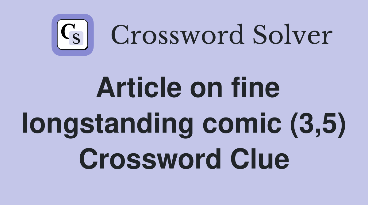 Article on fine longstanding comic (3,5) Crossword Clue
