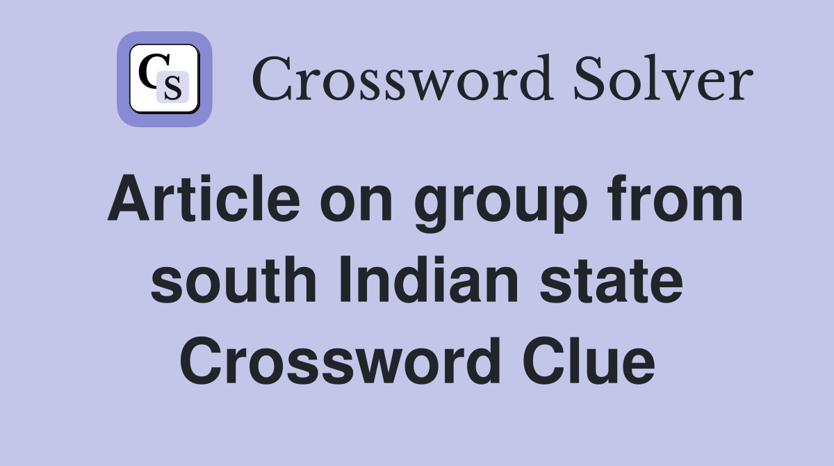 Article on group from south Indian state Crossword Clue