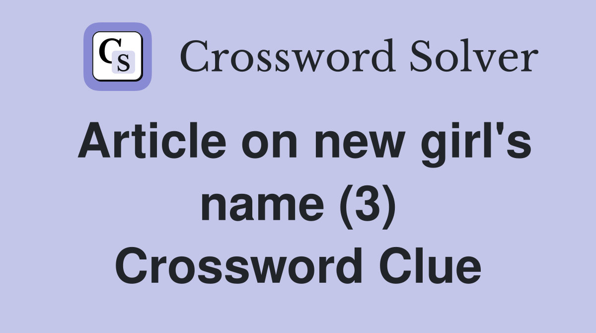 Article on new girl's name (3) Crossword Clue