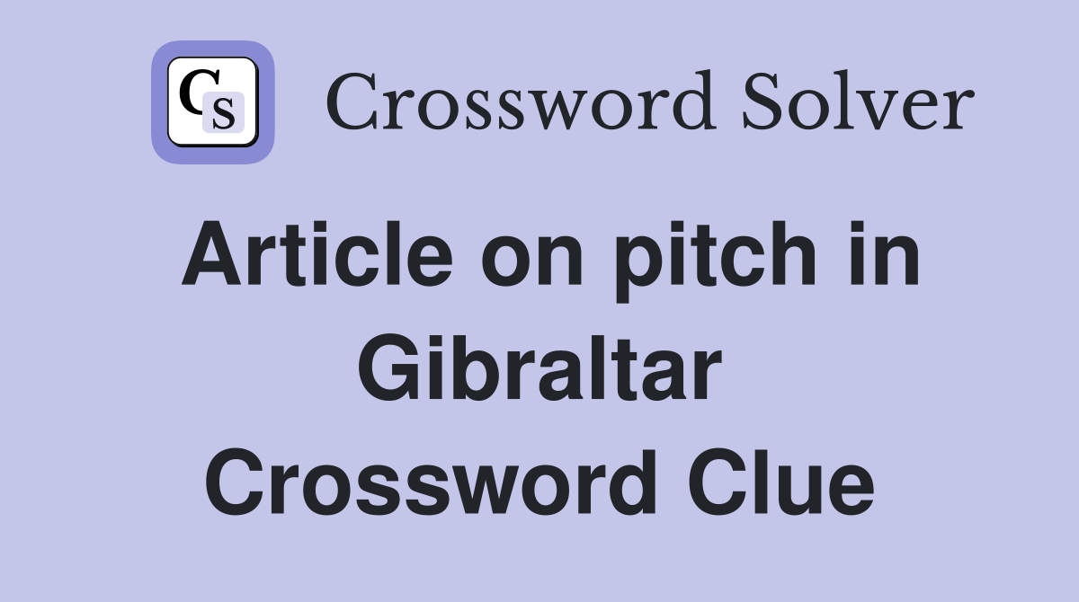 Article on pitch in Gibraltar Crossword Clue